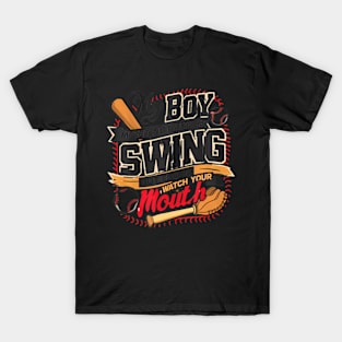 My Boy Might Not Always Swing But I Do So Watch Your Mouth T-Shirt